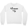 woman up Crewneck Sweatshirt