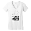 i Can't Adult Today Women's V-Neck T-Shirt