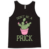don't be a prick Tank Top