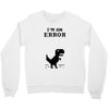 I'm an Error Crewneck Sweatshirt