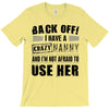 back off i have a crazy nanny and i'm not afraid to user her T-Shirt