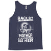Back Of I Have A Crazy Mother And I am not Afraid To Use Her Tank Top