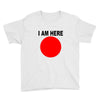 i am here Youth Tee
