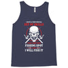 I Will Find Your Fishing Spot And I Will Fish It Tank Top