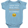 show your real face, halloween is coming Baby Bodysuit