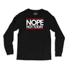 nope not today best trending Long Sleeve Shirts