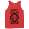 Cancer Hated By Many Wanted By Plenty Tank Top