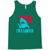 im a lawyer Tank Top