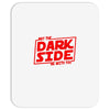 may the dark side be with you Mousepad