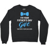I'm Your Father's Day Gift  Says You're Welcome Baby Boy Crewneck Sweatshirt