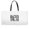 don't want none Weekender Totes