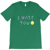 I HATE YOU T-Shirt