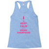 keep calm and drink champagne Racerback Tank