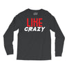 LIKE CRAZY Long Sleeve Shirts