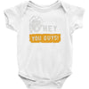 hey you guys Baby Bodysuit