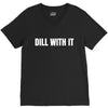 dill with it V-Neck Tee