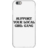 Support Your Local Girl Gang iPhone 6/6s Case