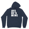 aye he's mine funny Unisex Hoodie
