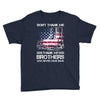 Veteran Don't Thank Me Thank My Brothers Who Never Came Back Youth Tee