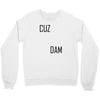 cuz dam Crewneck Sweatshirt