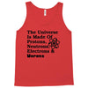 The Universe Is Made Of Protons, Neutrons, Electrons, Morons Tank Top