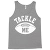 tackle me Tank Top