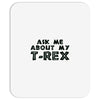 ask me about my t rex Mousepad