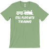 i still play with trains T-Shirt