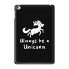 Always Be a Unicorn iPad Mini 4