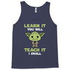 Learn It You Will Teach It I Shall Cute Yoda Tank Top
