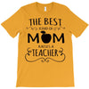 the best kind of mom raises a teacher T-Shirt