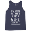 I&rsquo;m Your Father&rsquo;s Day Gift Mom Says You&rsquo;re Welcome Tank Top