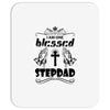 I Am One Blessed Stepdad Mousepad