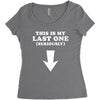This is My Last One Seriously Women's Triblend Scoop T-shirt