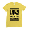 i run better than gorvernment Ladies Fitted T-Shirt