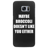 maybe broccoli doesn't like you either Samsung Galaxy S7 Edge