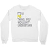 it's a pig thing Crewneck Sweatshirt
