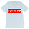 supreme bitch T-Shirt