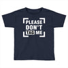 Please Don't Tag Me Toddler T-shirt