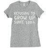 refusing to grow up since 1984 Ladies Fitted T-Shirt