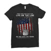 Honor Those Who Place Their Life on the Line so you can Live Yours Ladies Fitted T-Shirt