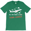 all you need is flight ticket T-Shirt