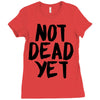 not dead yet Ladies Fitted T-Shirt