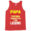 papa the man the myth the legend 2 Tank Top