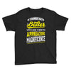 If Things Gets Better With Age Then I Am Approaching Magnificence Youth Tee