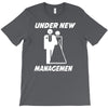 under new management funny T-Shirt