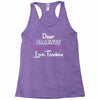 Dear Parents Tag You're It Love Teachers Women's Racerback Tank