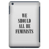 We Should All Be Feminists iPad Mini