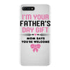 I'm Your Father's Day Gift Mom Says You're Welcome Girl iPhone 7 Plus Case