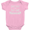 one day or day one you decide Baby Onesie
